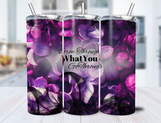 Grow Through What You Go Through Tumbler